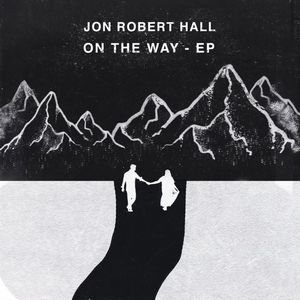 Jon Robert Hall - On The Way EP Jon Robert Hall - On The Way EP